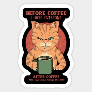 Before Coffe I Hate Everyone. After Coffee I Feel Good About Hating Everyone Sticker